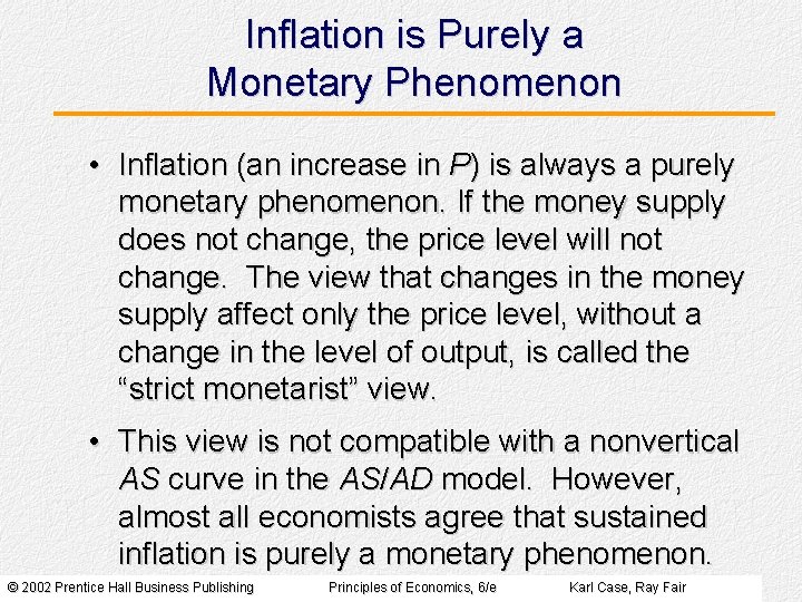 Inflation is Purely a Monetary Phenomenon • Inflation (an increase in P) is always