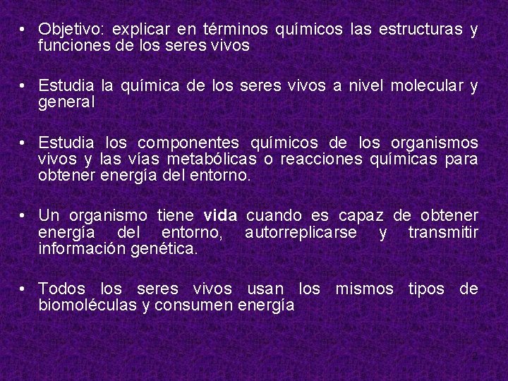  • Objetivo: explicar en términos químicos las estructuras y funciones de los seres