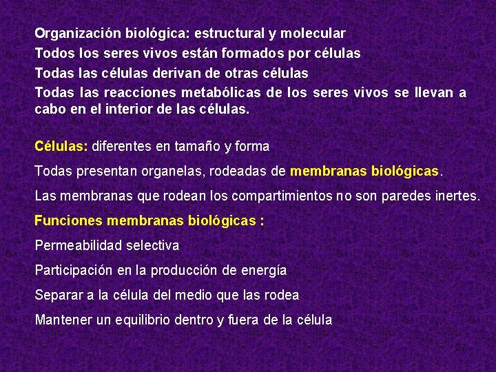 Organización biológica: estructural y molecular Todos los seres vivos están formados por células Todas