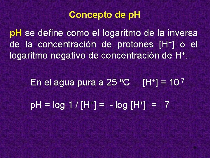 Concepto de p. H se define como el logaritmo de la inversa de la