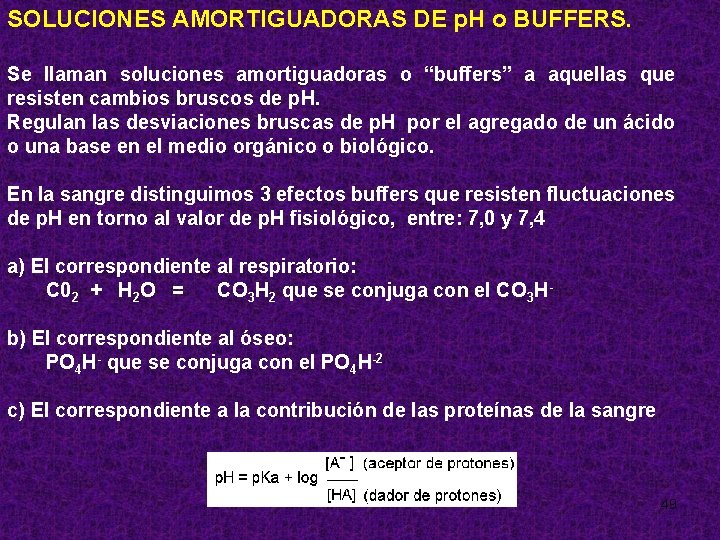 SOLUCIONES AMORTIGUADORAS DE p. H o BUFFERS. Se llaman soluciones amortiguadoras o “buffers” a