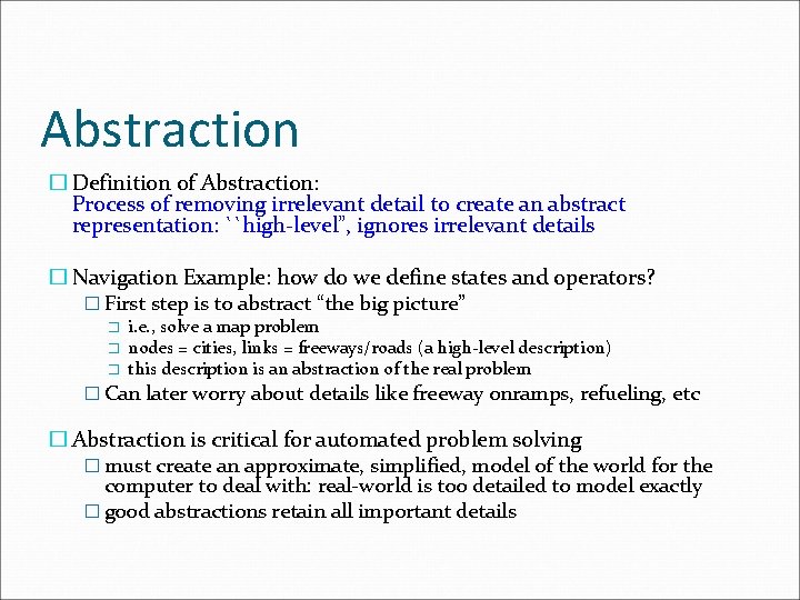 Abstraction � Definition of Abstraction: Process of removing irrelevant detail to create an abstract