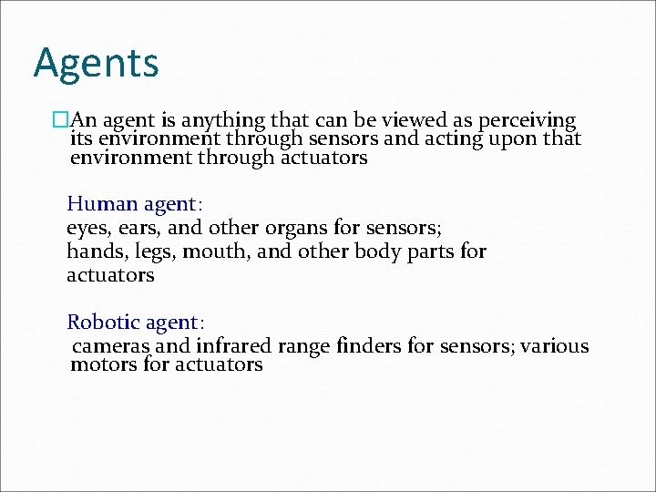 Agents �An agent is anything that can be viewed as perceiving its environment through Agents �An agent is anything that can be viewed as perceiving its environment through