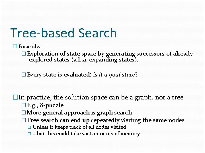 Tree-based Search � Basic idea: �Exploration of state space by generating successors of already