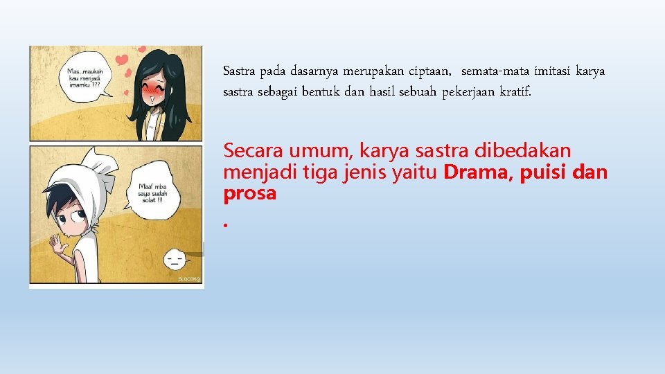 Sastra pada dasarnya merupakan ciptaan, semata-mata imitasi karya sastra sebagai bentuk dan hasil sebuah Sastra pada dasarnya merupakan ciptaan, semata-mata imitasi karya sastra sebagai bentuk dan hasil sebuah