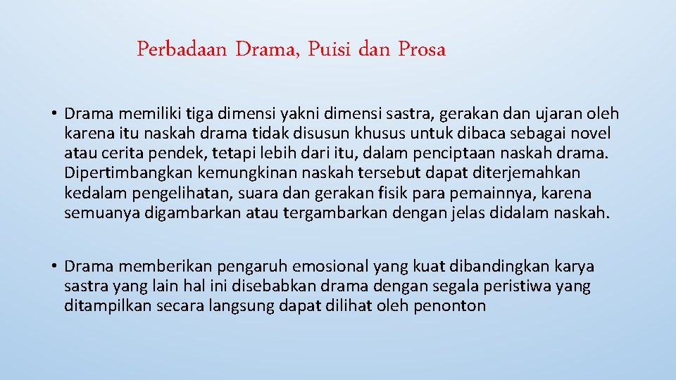 Perbadaan Drama, Puisi dan Prosa • Drama memiliki tiga dimensi yakni dimensi sastra, gerakan Perbadaan Drama, Puisi dan Prosa • Drama memiliki tiga dimensi yakni dimensi sastra, gerakan
