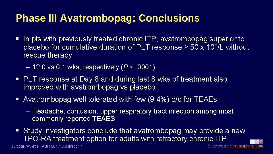 Phase III Avatrombopag: Conclusions § In pts with previously treated chronic ITP, avatrombopag superior