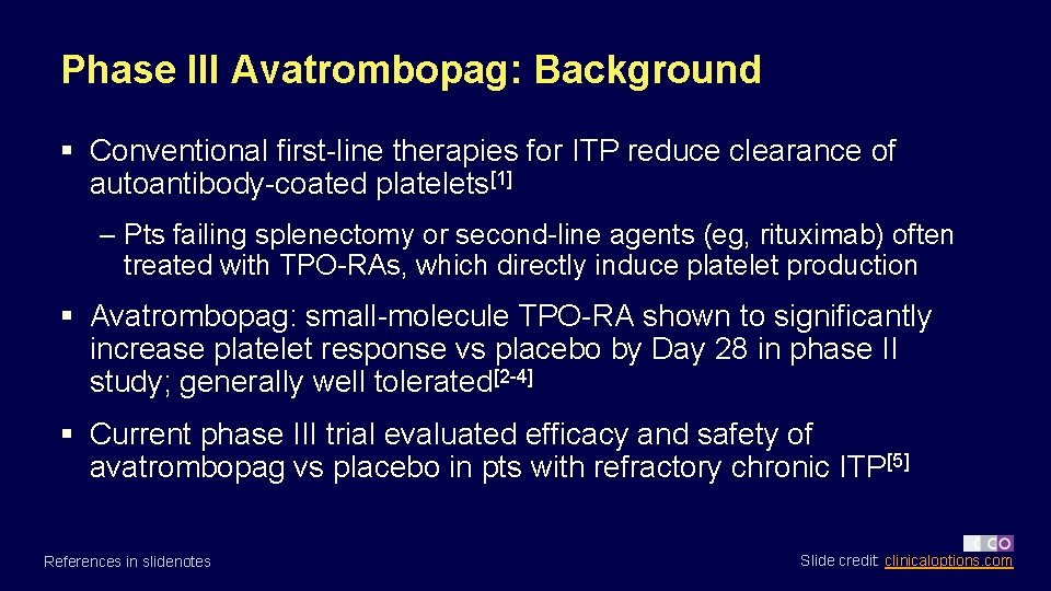 Phase III Avatrombopag: Background § Conventional first-line therapies for ITP reduce clearance of autoantibody-coated