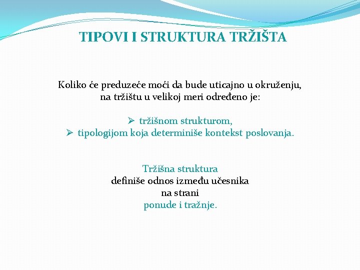 TIPOVI I STRUKTURA TRŽIŠTA Koliko će preduzeće moći da bude uticajno u okruženju, na