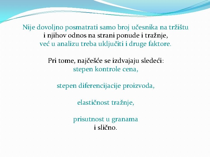 Nije dovoljno posmatrati samo broj učesnika na tržištu i njihov odnos na strani ponude