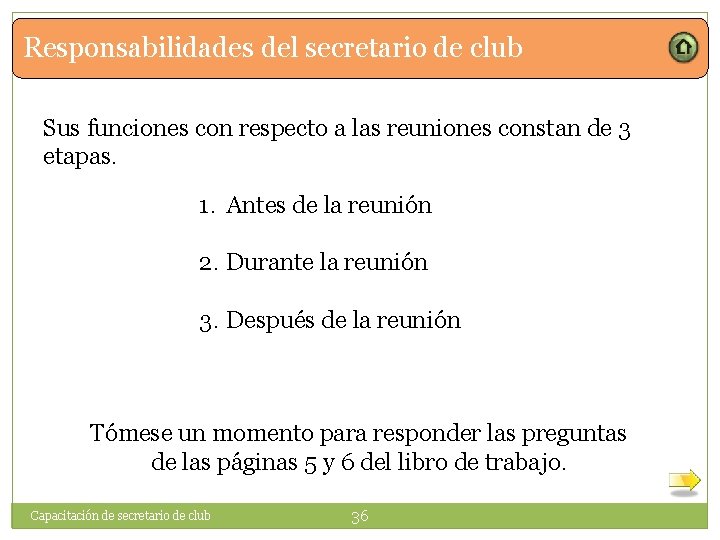 Responsabilidades del secretario de club Sus funciones con respecto a las reuniones constan de