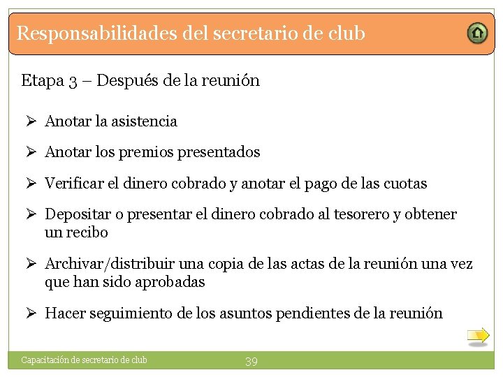 Responsabilidades del secretario de club Etapa 3 – Después de la reunión Ø Anotar