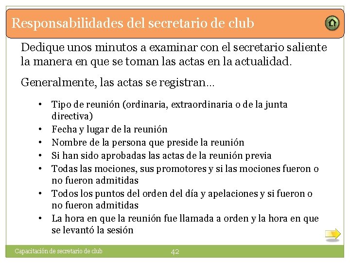 Responsabilidades del secretario de club Dedique unos minutos a examinar con el secretario saliente