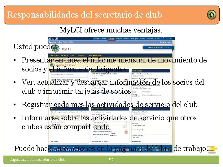 Responsabilidades del secretario de club My. LCI ofrece muchas ventajas. Usted puede: • Presentar