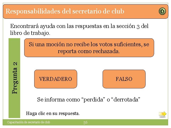 Responsabilidades del secretario de club Encontrará ayuda con las respuestas en la sección 3