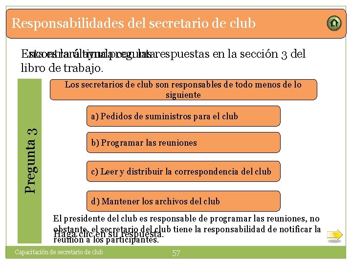 Responsabilidades del secretario de club Encontrará ayuda con las respuestas en la sección 3