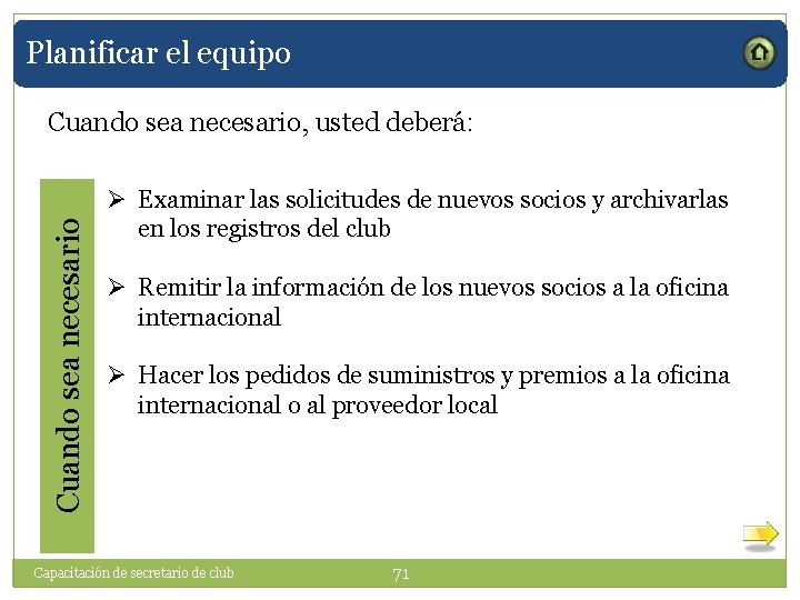 Planificar el equipo Cuando sea necesario, usted deberá: Ø Examinar las solicitudes de nuevos