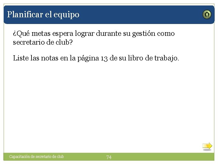 Planificar el equipo ¿Qué metas espera lograr durante su gestión como secretario de club?