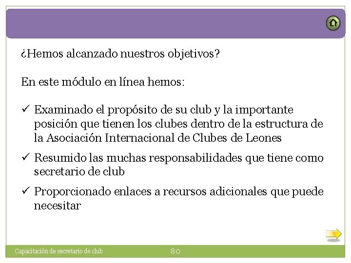 ¿Hemos alcanzado nuestros objetivos? En este módulo en línea hemos: ü Examinado el propósito