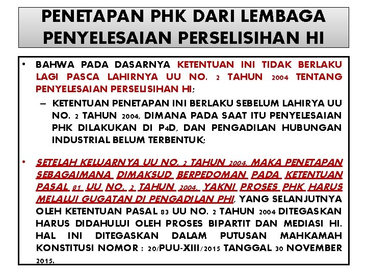 PENETAPAN PHK DARI LEMBAGA PENYELESAIAN PERSELISIHAN HI • BAHWA PADA DASARNYA KETENTUAN INI TIDAK PENETAPAN PHK DARI LEMBAGA PENYELESAIAN PERSELISIHAN HI • BAHWA PADA DASARNYA KETENTUAN INI TIDAK