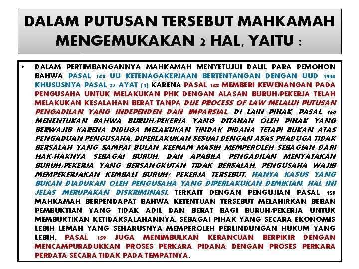DALAM PUTUSAN TERSEBUT MAHKAMAH MENGEMUKAKAN 2 HAL, YAITU : • DALAM PERTIMBANGANNYA MAHKAMAH MENYETUJUI DALAM PUTUSAN TERSEBUT MAHKAMAH MENGEMUKAKAN 2 HAL, YAITU : • DALAM PERTIMBANGANNYA MAHKAMAH MENYETUJUI