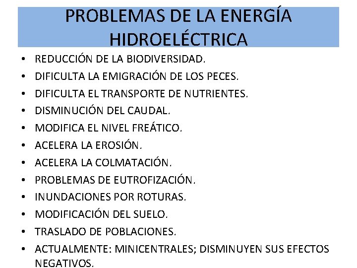PROBLEMAS DE LA ENERGÍA HIDROELÉCTRICA • • • REDUCCIÓN DE LA BIODIVERSIDAD. DIFICULTA LA PROBLEMAS DE LA ENERGÍA HIDROELÉCTRICA • • • REDUCCIÓN DE LA BIODIVERSIDAD. DIFICULTA LA