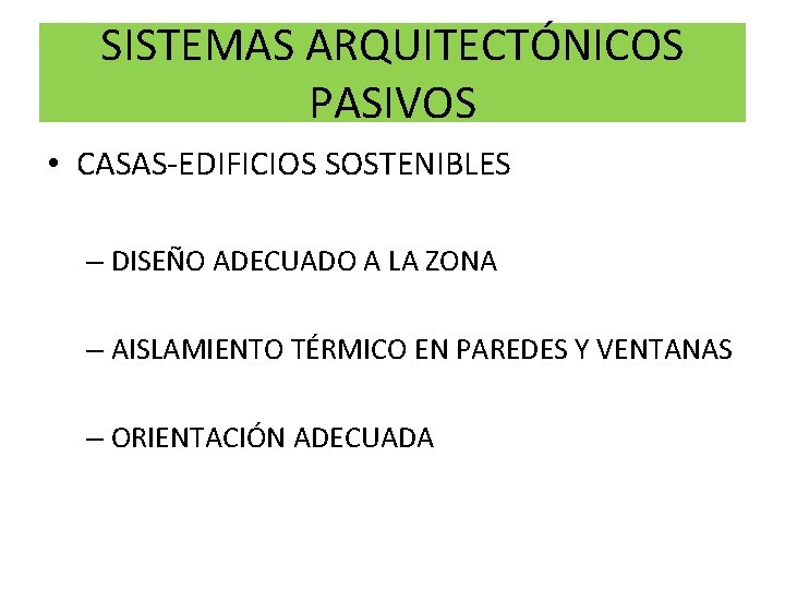 SISTEMAS ARQUITECTÓNICOS PASIVOS • CASAS-EDIFICIOS SOSTENIBLES – DISEÑO ADECUADO A LA ZONA – AISLAMIENTO SISTEMAS ARQUITECTÓNICOS PASIVOS • CASAS-EDIFICIOS SOSTENIBLES – DISEÑO ADECUADO A LA ZONA – AISLAMIENTO