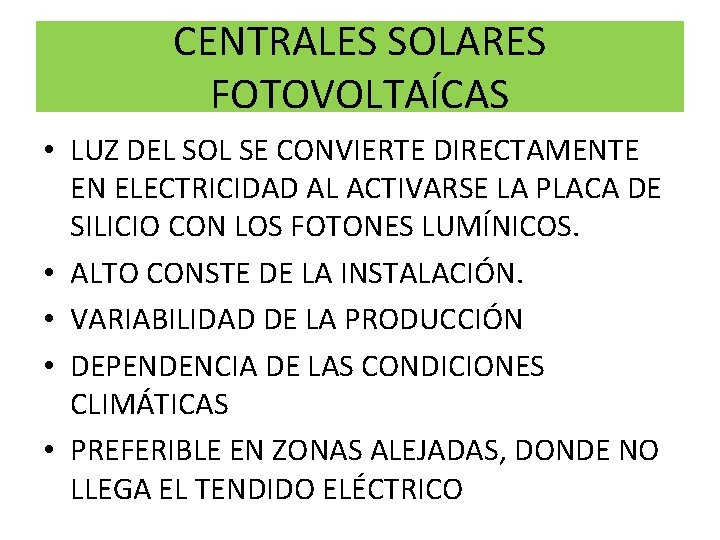 CENTRALES SOLARES FOTOVOLTAÍCAS • LUZ DEL SOL SE CONVIERTE DIRECTAMENTE EN ELECTRICIDAD AL ACTIVARSE CENTRALES SOLARES FOTOVOLTAÍCAS • LUZ DEL SOL SE CONVIERTE DIRECTAMENTE EN ELECTRICIDAD AL ACTIVARSE