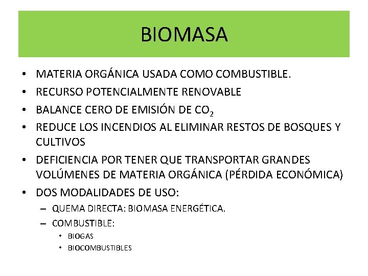 BIOMASA MATERIA ORGÁNICA USADA COMO COMBUSTIBLE. RECURSO POTENCIALMENTE RENOVABLE BALANCE CERO DE EMISIÓN DE BIOMASA MATERIA ORGÁNICA USADA COMO COMBUSTIBLE. RECURSO POTENCIALMENTE RENOVABLE BALANCE CERO DE EMISIÓN DE