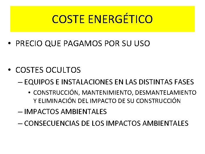 COSTE ENERGÉTICO • PRECIO QUE PAGAMOS POR SU USO • COSTES OCULTOS – EQUIPOS COSTE ENERGÉTICO • PRECIO QUE PAGAMOS POR SU USO • COSTES OCULTOS – EQUIPOS