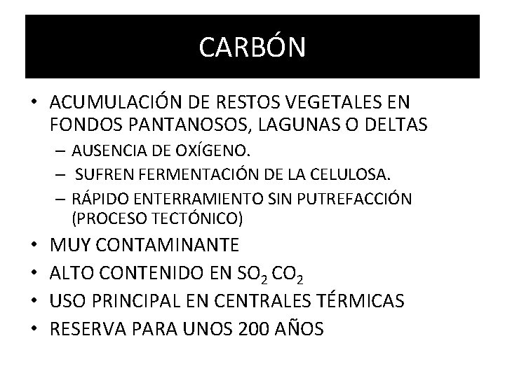 CARBÓN • ACUMULACIÓN DE RESTOS VEGETALES EN FONDOS PANTANOSOS, LAGUNAS O DELTAS – AUSENCIA CARBÓN • ACUMULACIÓN DE RESTOS VEGETALES EN FONDOS PANTANOSOS, LAGUNAS O DELTAS – AUSENCIA