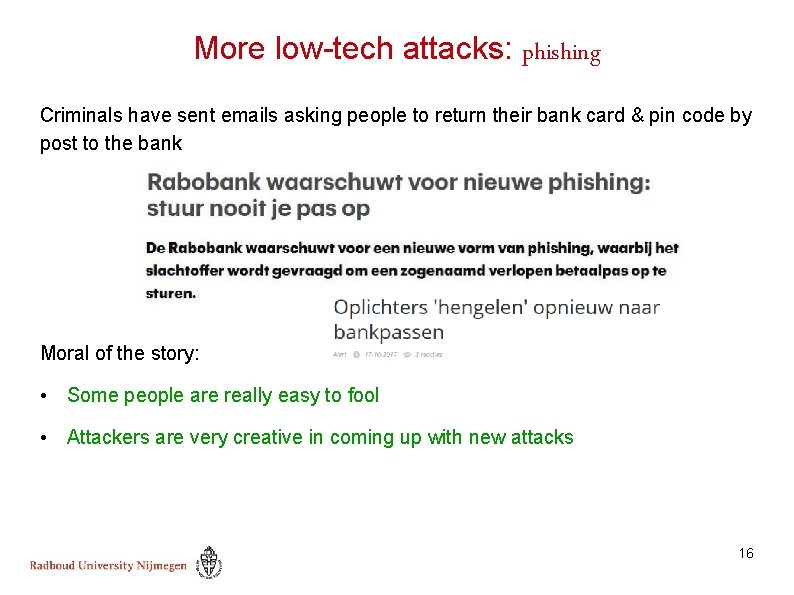 More low-tech attacks: phishing Criminals have sent emails asking people to return their bank