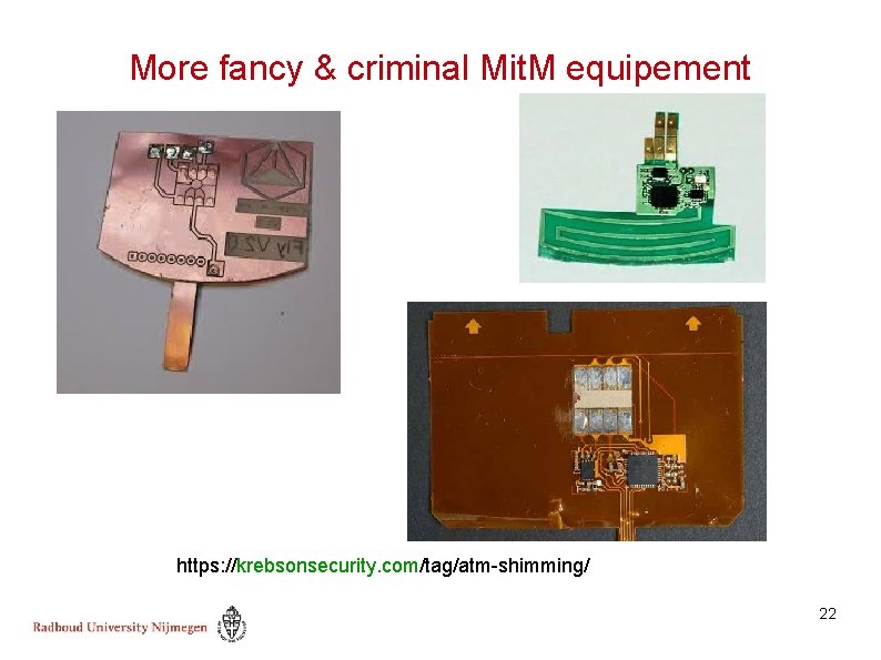 More fancy & criminal Mit. M equipement https: //krebsonsecurity. com/tag/atm-shimming/ 22 