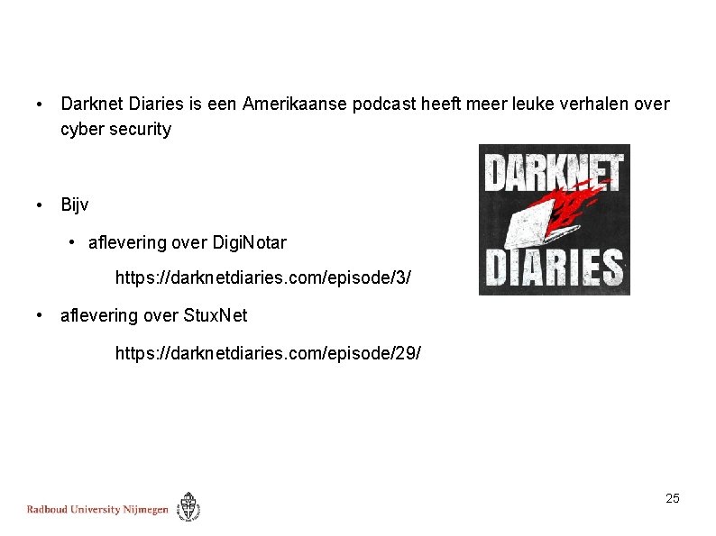  • Darknet Diaries is een Amerikaanse podcast heeft meer leuke verhalen over cyber