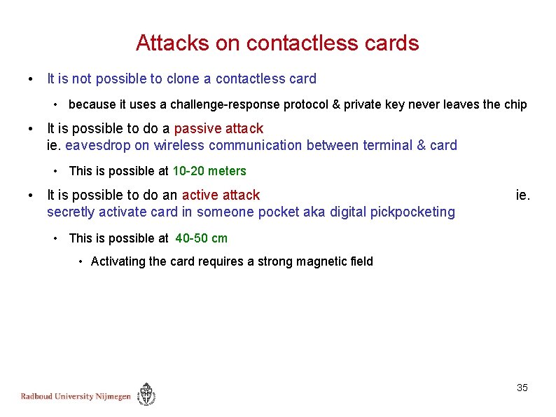 Attacks on contactless cards • It is not possible to clone a contactless card