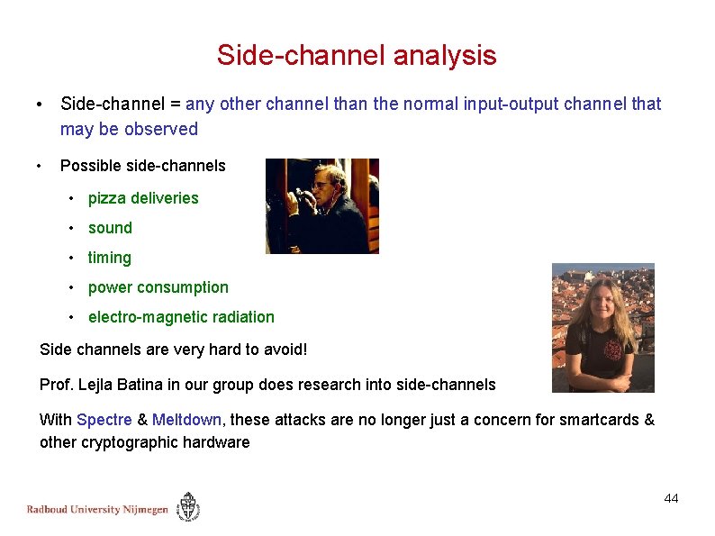 Side-channel analysis • Side-channel = any other channel than the normal input-output channel that