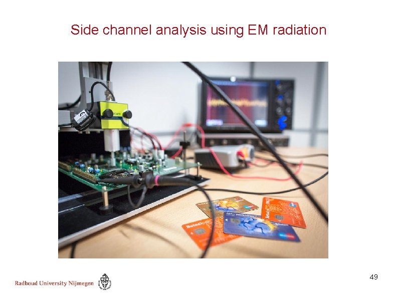 Side channel analysis using EM radiation 49 