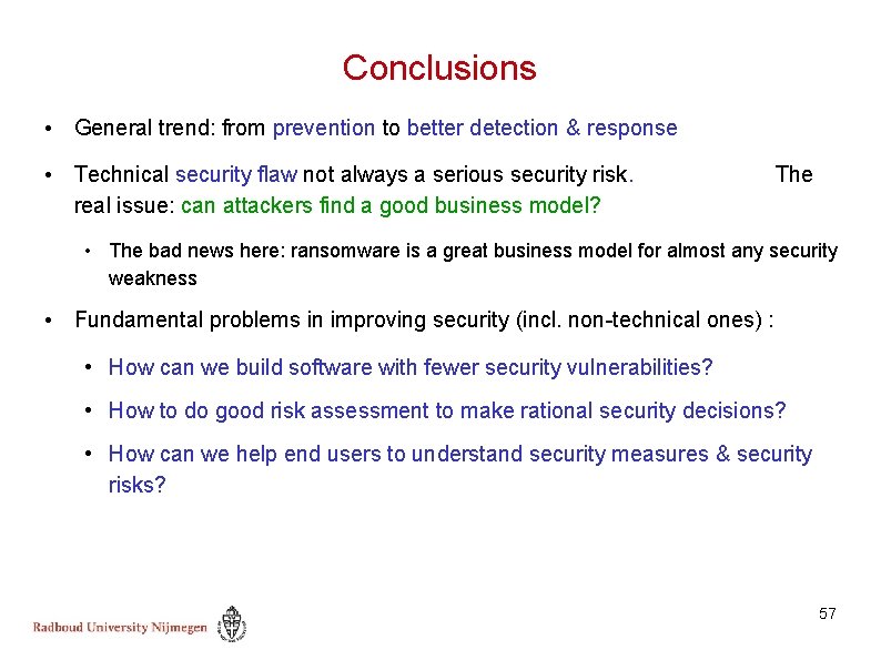 Conclusions • General trend: from prevention to better detection & response • Technical security