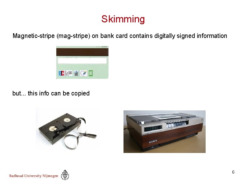 Skimming Magnetic-stripe (mag-stripe) on bank card contains digitally signed information but. . . this