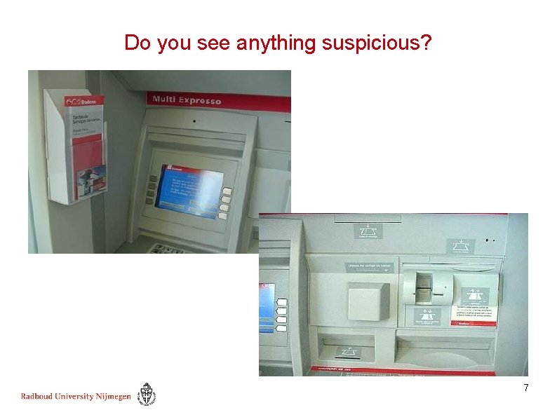 Do you see anything suspicious? 7 