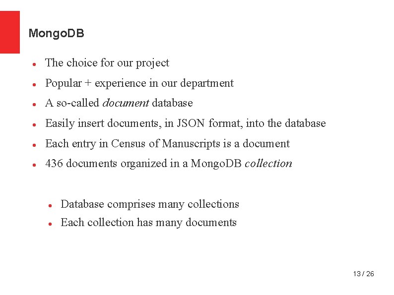 Mongo. DB The choice for our project Popular + experience in our department A