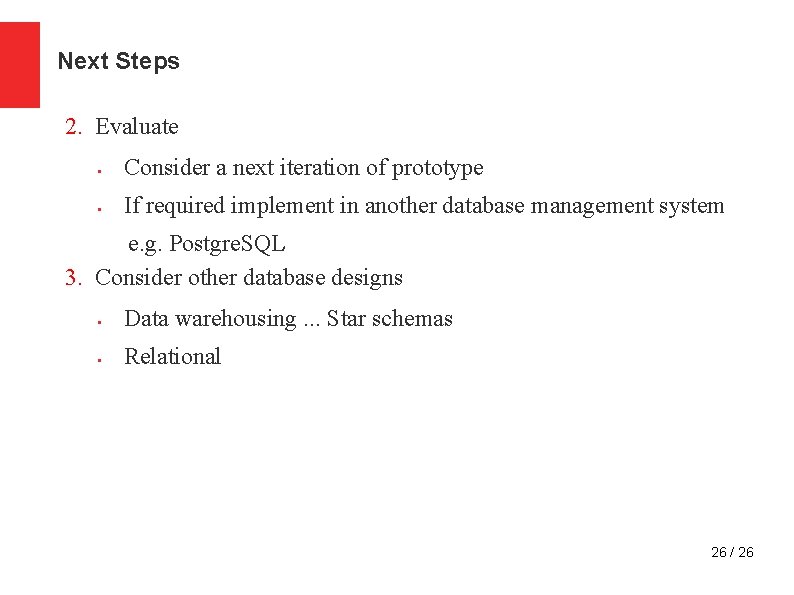 Next Steps 2. Evaluate § Consider a next iteration of prototype § If required