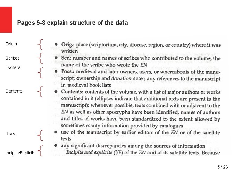 Pages 5 -8 explain structure of the data Origin Scribes Owners Contents Uses Incipits/Explicits