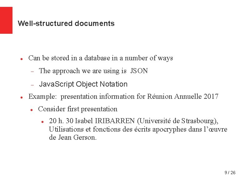 Well-structured documents Can be stored in a database in a number of ways The