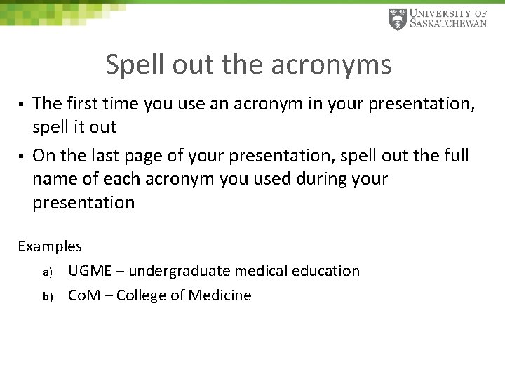 Spell out the acronyms § § The first time you use an acronym in