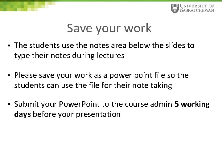 Save your work § The students use the notes area below the slides to