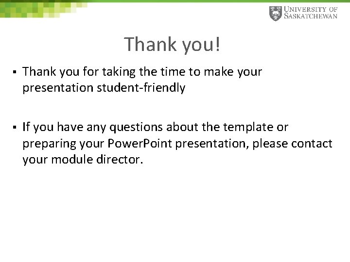 Thank you! § Thank you for taking the time to make your presentation student-friendly