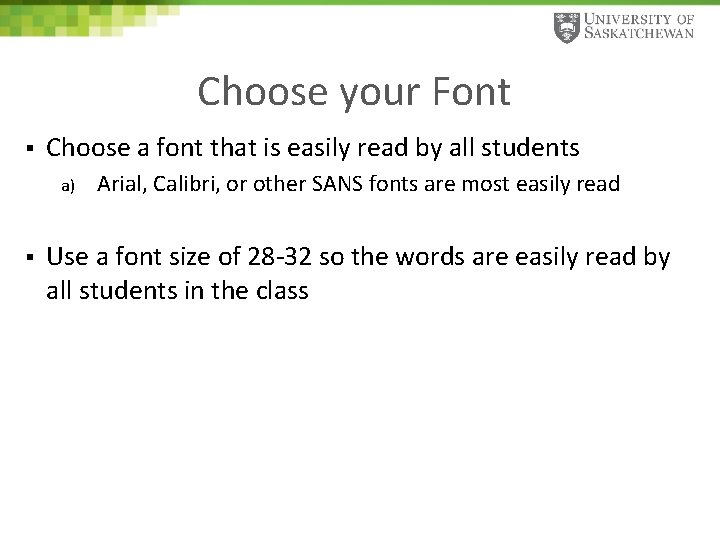 Choose your Font § Choose a font that is easily read by all students