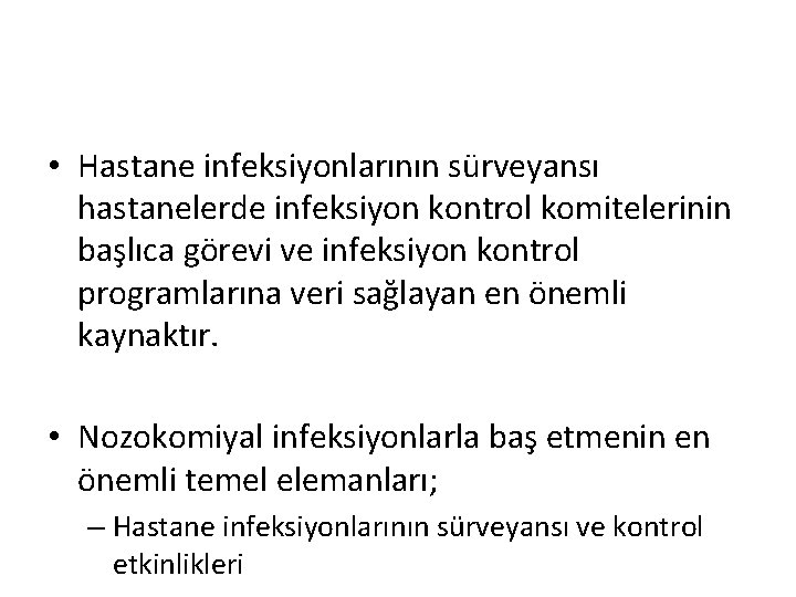  • Hastane infeksiyonlarının sürveyansı hastanelerde infeksiyon kontrol komitelerinin başlıca görevi ve infeksiyon kontrol