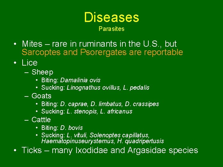 Diseases Parasites • Mites – rare in ruminants in the U. S. , but